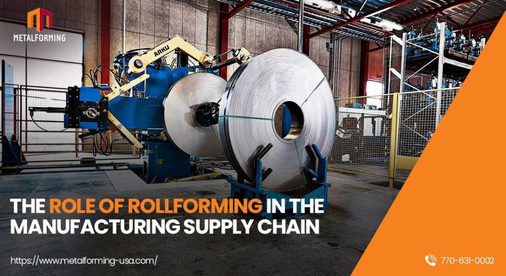 The Role of Rollforming in the Manufacturing Supply Chain