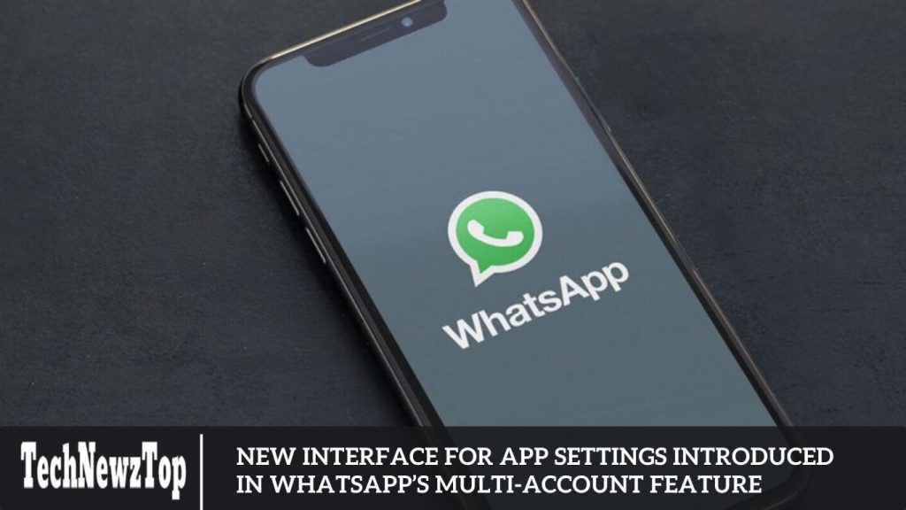 New Interface for App Settings Introduced in WhatsApp's Multi-Account Feature