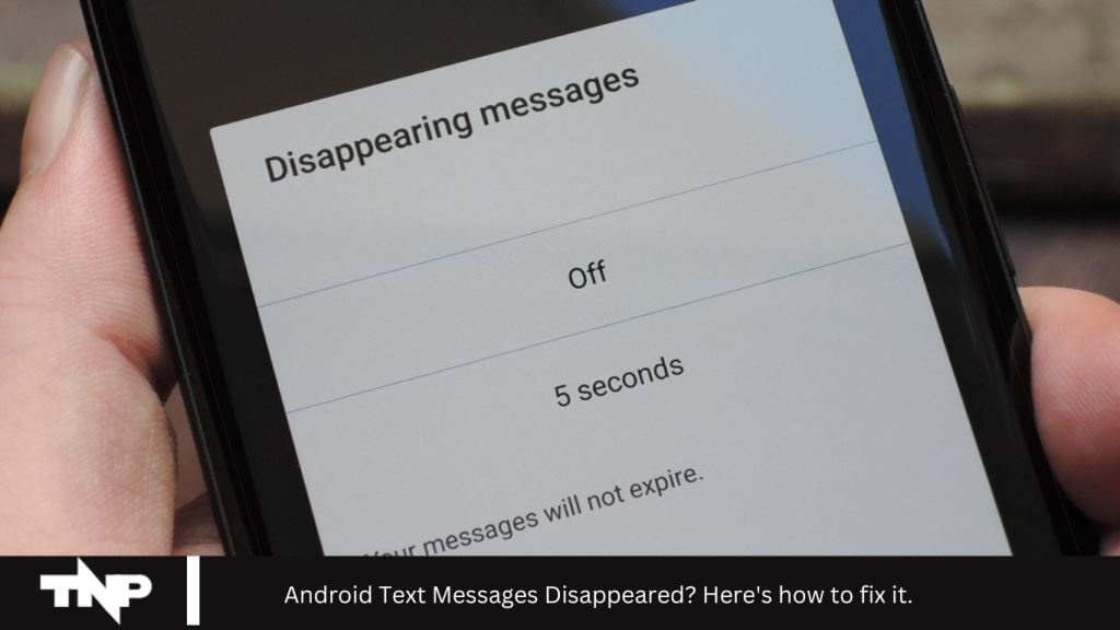 Android Text Messages Disappeared