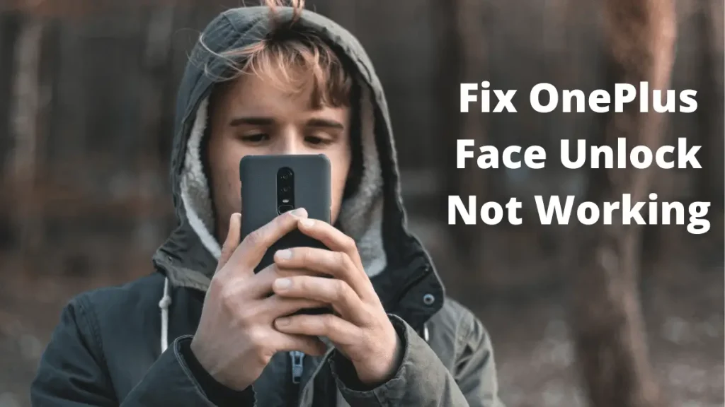 Fix OnePlus Face Unlock Not Recognizing Issue